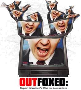 Outfoxed: Rupert Murdoch's War On Journalism