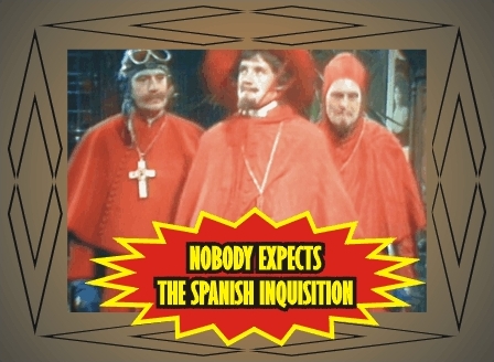 NOBODY EXPECTS THE SPANISH INQUISITION