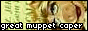 Gret Muppet Caper Fanlisting