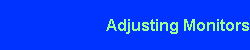 Adjusting Monitors