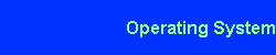 Operating System