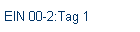 EIN 00-2:Tag 1