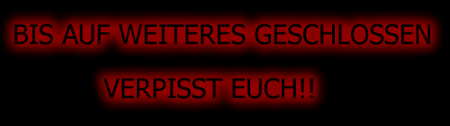 VERPISST EUCH!!