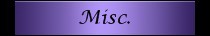 Misc. -random odds and ends