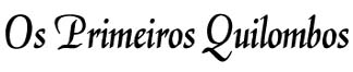 PrimeirosQuilombos