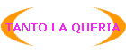 TANTO LA QUERIA