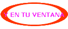 Y EN TU VENTANA