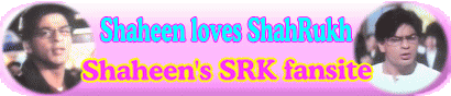Shaheen loves Shah Rukh Khan