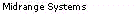 Midrange System