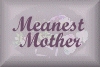 The Meanest Mother