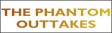 Phantom Outtakes