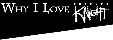 Why I Love Forever Knight