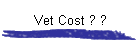 Vet Cost ? ?