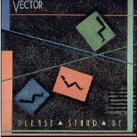 Vector - Please Stand By