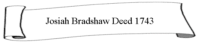 Josiah Bradshaw Deed 1743