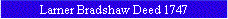 Larner Bradshaw Deed 1747