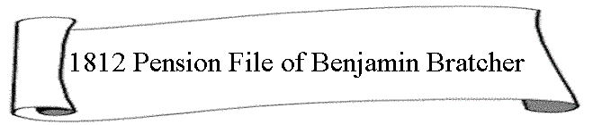 1812 Pension File of Benjamin Bratcher