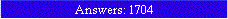 Answers: 1704