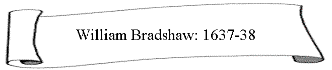 William Bradshaw: 1637-38