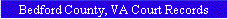 Bedford County, VA Court Records