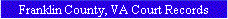Franklin County, VA Court Records