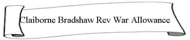 Claiborne Bradshaw Rev War Allowance