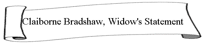 Claiborne Bradshaw, Widow's Statement
