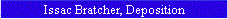 Issac Bratcher, Deposition