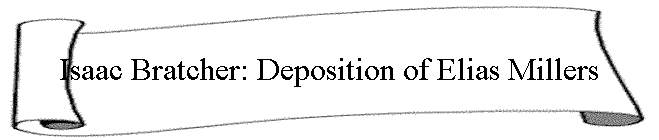 Isaac Bratcher: Deposition of Elias Millers