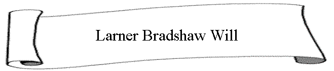 Larner Bradshaw Will