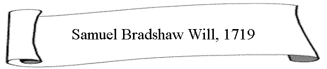 Samuel Bradshaw Will, 1719