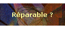 Réparable ?