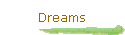 Dreams