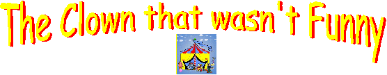 The Clown that wasn't Funny