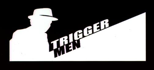Triggermen