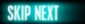 Skip Next