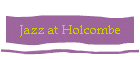 Jazz at Holcombe