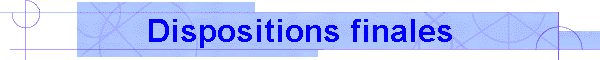Dispositions finales