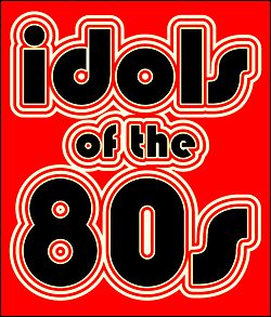 Idols of the 80s