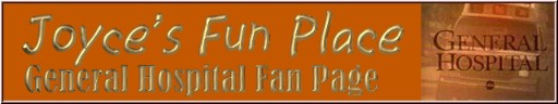 Joyce's Fun Place General Hospital Fan Page