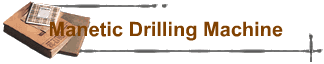 Manetic Drilling Machine