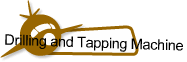 Drilling and Tapping Machine