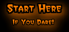 Start Here  If You Dare!