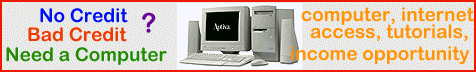 No Credit, Bad Credit, Need a Computer? Get online!, Start earning.